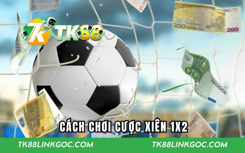 Cách chơi cược xiên 1x2