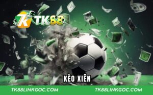 Kèo Xiên | Giải Mã Cách Chơi Luôn Thắng Lớn Cho Newbie