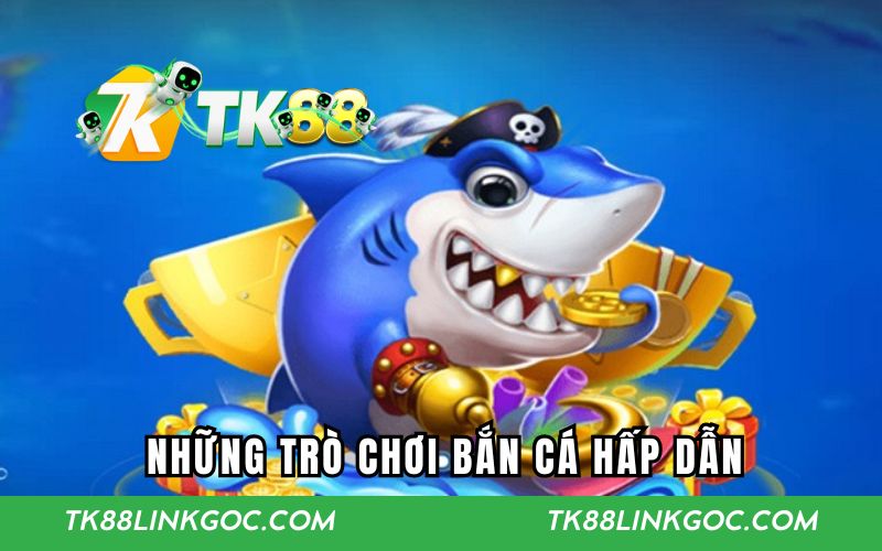 Tổng hợp những trò chơi săn cá hấp dẫn và độc đáo