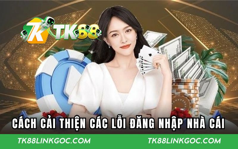 Cách cải thiện các lỗi đăng nhập nhà cái mỗi ngày