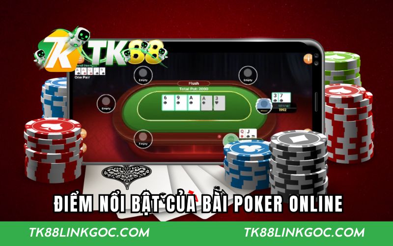 Điểm nổi bật của bài poker online