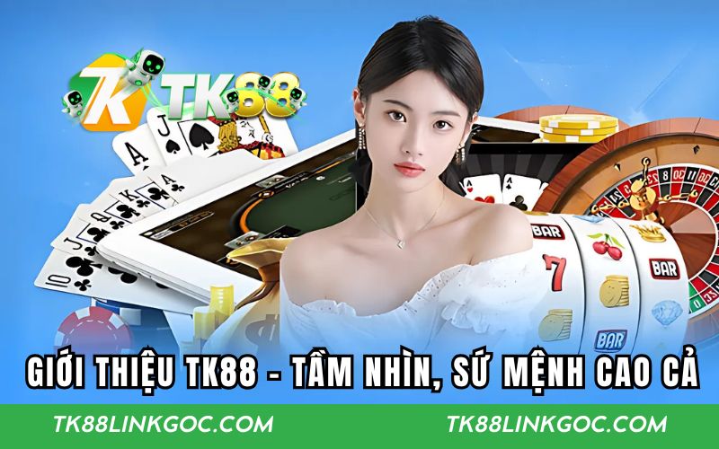 Tầm nhìn, sứ mệnh của TK88