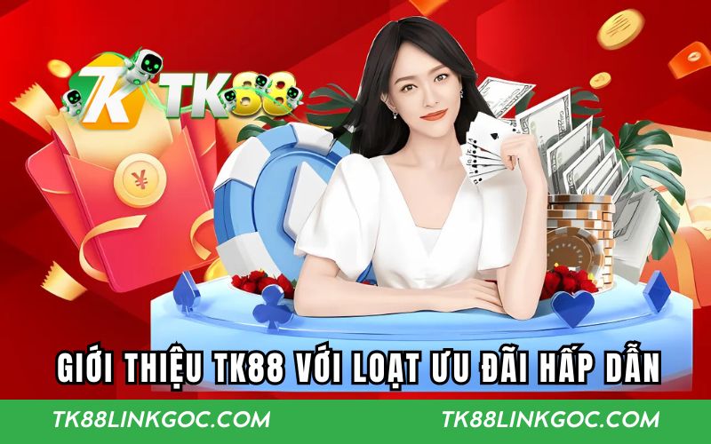 Ưu đãi hấp dẫn của TK88