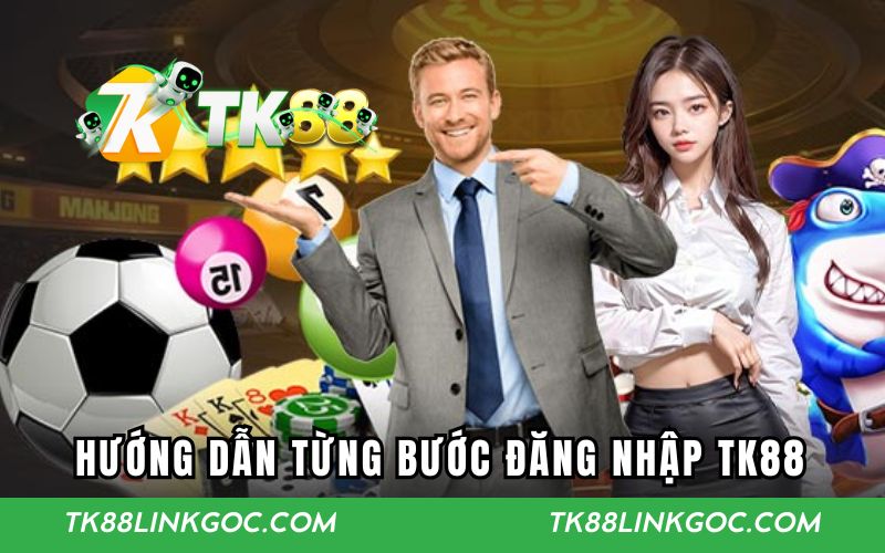 Hướng dẫn từng bước đăng nhập TK88 