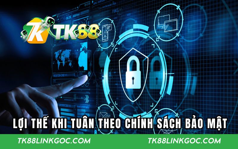 Lợi thế khi tuân theo chính sách bảo mật 