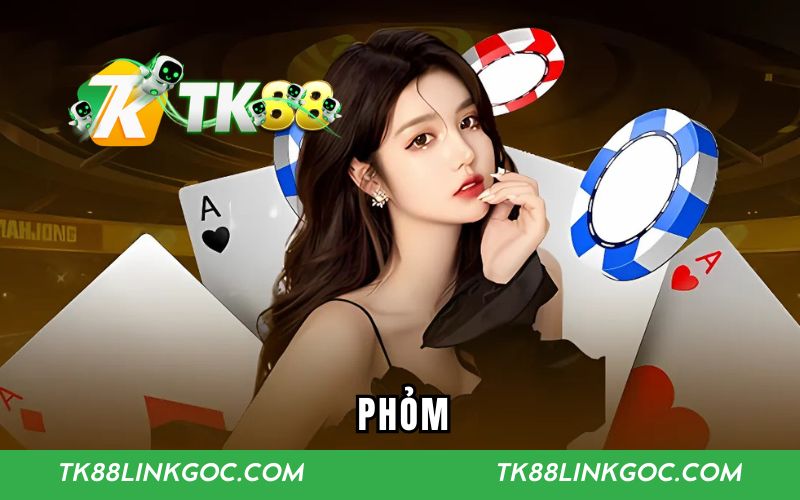 Phỏm - Bật Mí Cách Chơi Chi Tiết Cho Người Mới Tại TK88