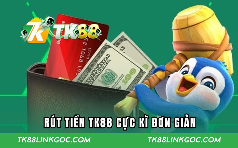 Rút tiền TK88 cực kỳ đơn giản với nhiều ưu điểm