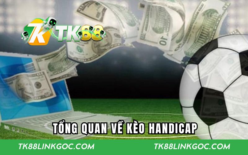 Tổng quan vài nét về hình thức cược kèo handicap